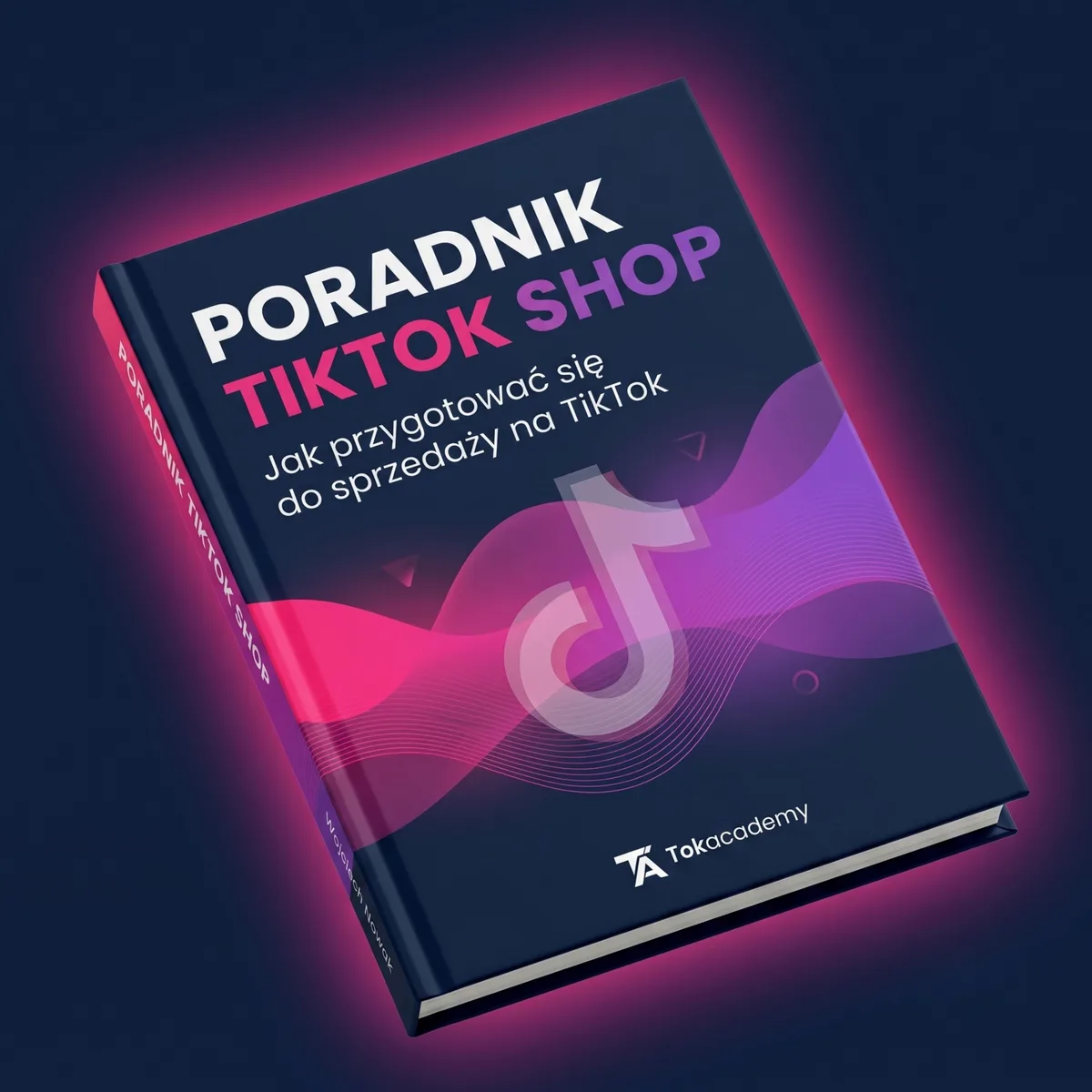 Poradnik TikTok Shop — jak sprzedawać na żywo, pełny przewodnik PDF (Tokacademy)